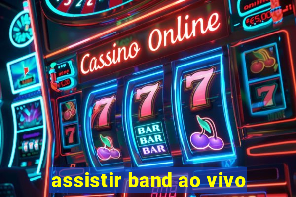 assistir band ao vivo